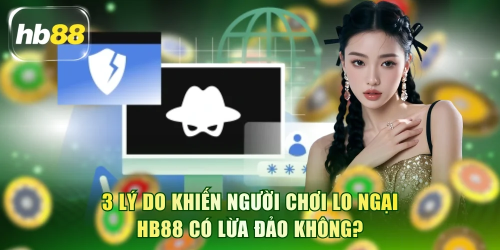 3 lý do khiến người chơi lo ngại HB88 có lừa đảo không?