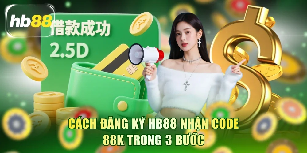 Cách đăng ký HB88 nhận code 88K trong 3 bước