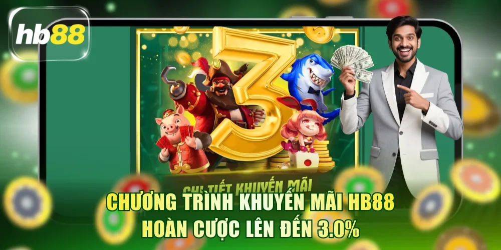 Chương trình khuyến mãi HB88 hoàn cược lên đến 3.0%