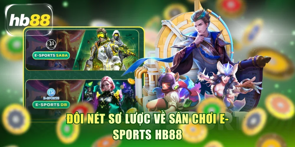 Đôi nét sơ lược về sân chơi E-Sports HB88