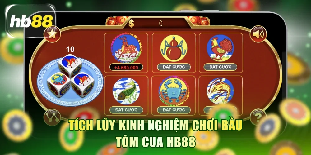 Tích lũy kinh nghiệm chơi Bầu Tôm Cua HB88