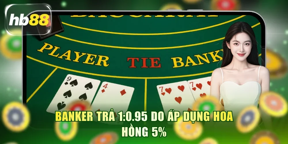 Banker trả 1:0.95 do áp dụng hoa hồng 5%