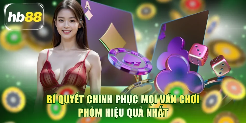 Bí quyết chinh phục mọi ván chơi phỏm hiệu quả nhất