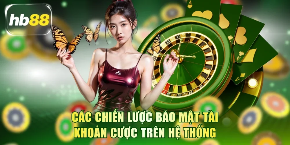 Các chiến lược bảo mật tài khoản cược trên hệ thống