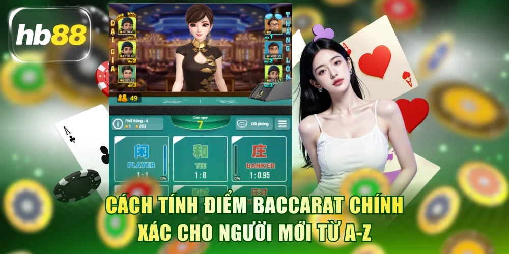 Cách Tính Điểm Baccarat Chính Xác Cho Người Mới Từ A-Z