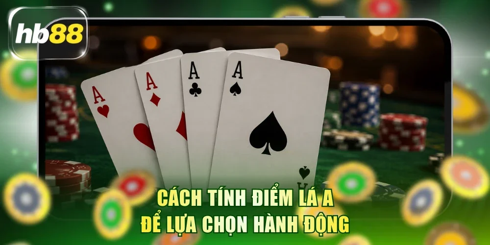 Cách tính điểm lá A để lựa chọn hành động