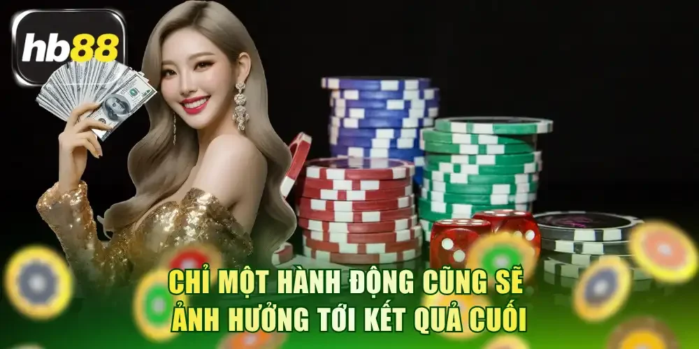 Chỉ một hành động cũng sẽ ảnh hưởng tới kết quả cuối