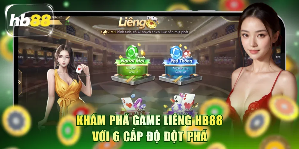 Khám phá game Liêng HB88 với 6 cấp độ đột phá 