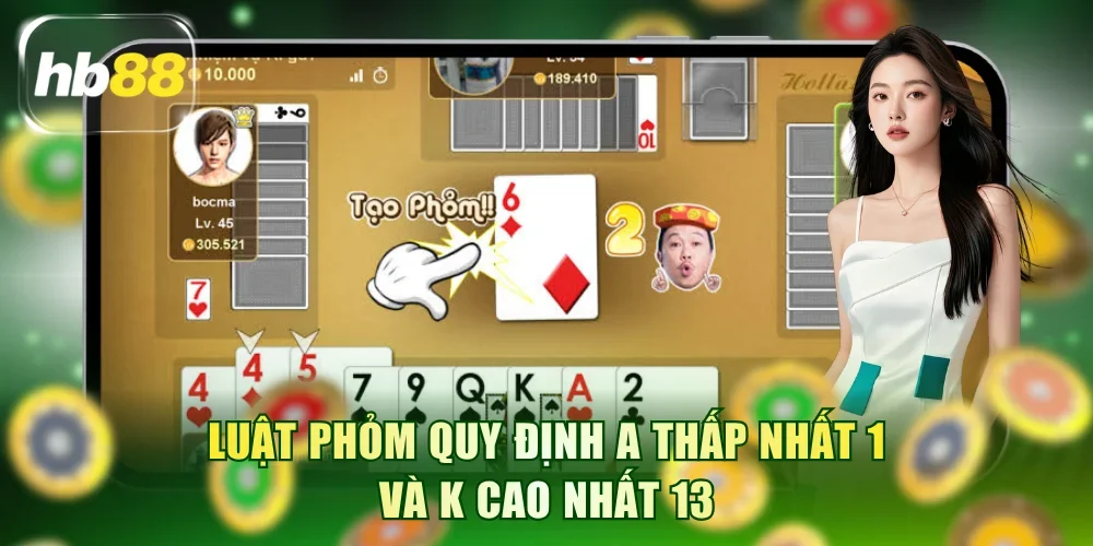 Luật Phỏm quy định A thấp nhất 1 và K cao nhất 13 