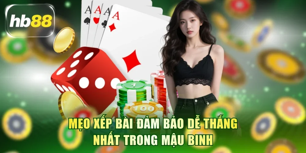 Mẹo xếp bài đảm bảo dễ thắng nhất trong Mậu binh