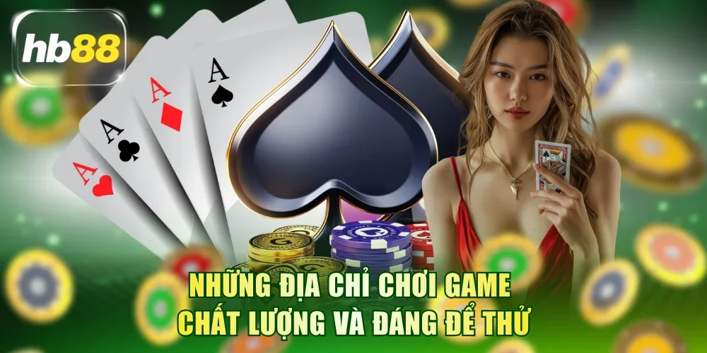 Những địa chỉ chơi game chất lượng và đáng để thử