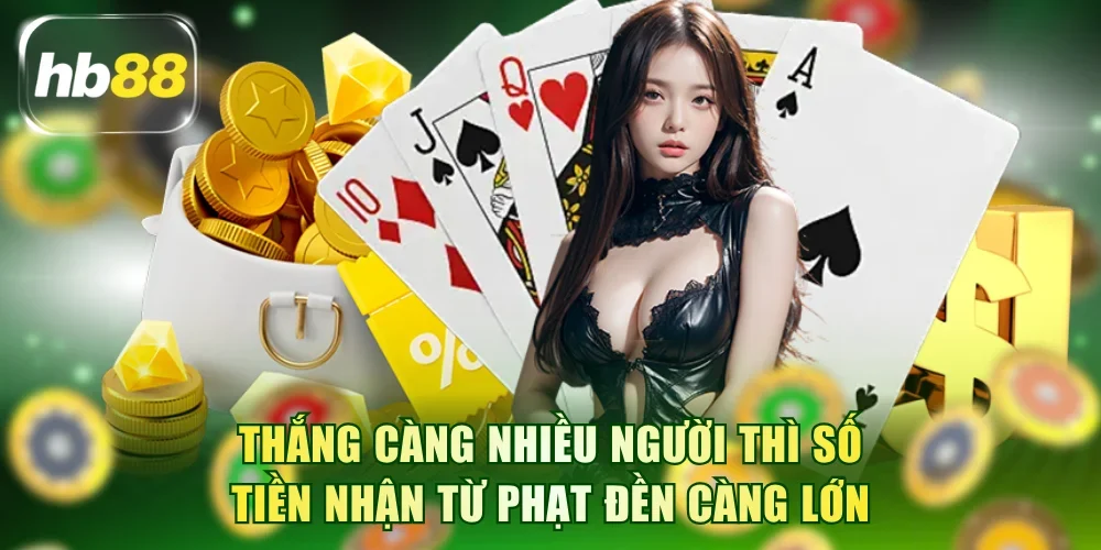 Thắng càng nhiều người thì số tiền nhận từ phạt đền càng lớn