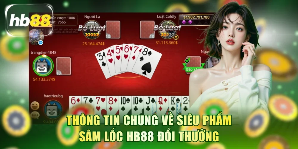Thông tin chung về siêu phẩm Sâm Lốc HB88 đổi thưởng