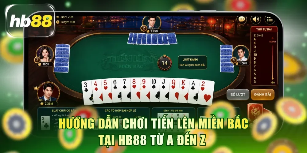 Hướng Dẫn Chơi Tiến Lên Miền Bắc Tại HB88 Từ A Đến Z