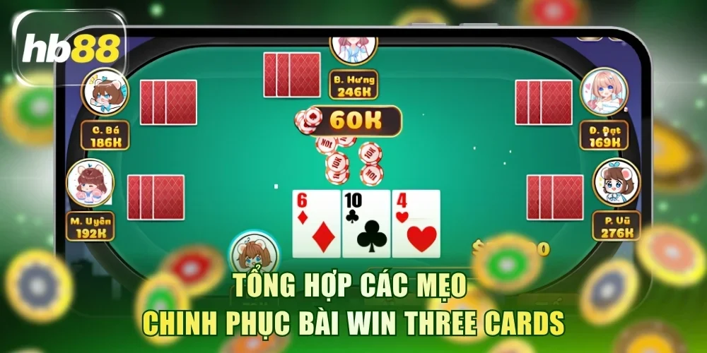Tổng hợp các mẹo chinh phục bài Win Three Cards